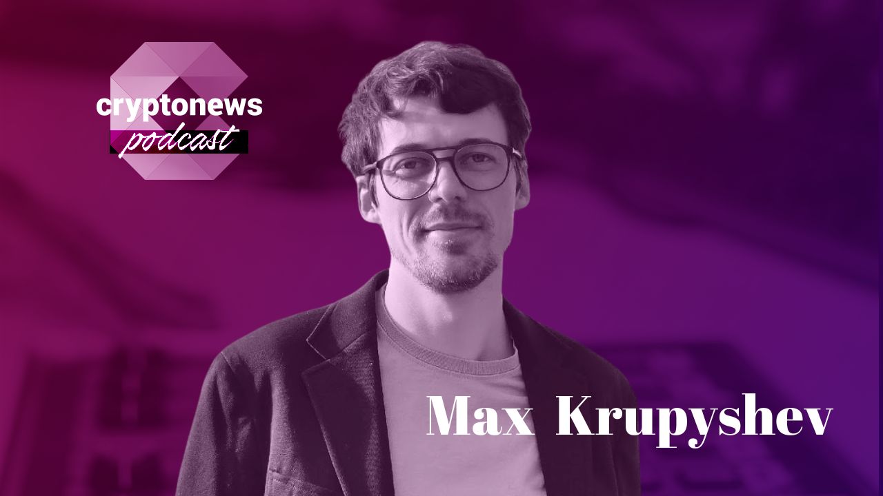 Max Krupyshev, CEO of CoinsPaid, on 2023 Trends and Crypto Payment Ecosystems | Ep. 193