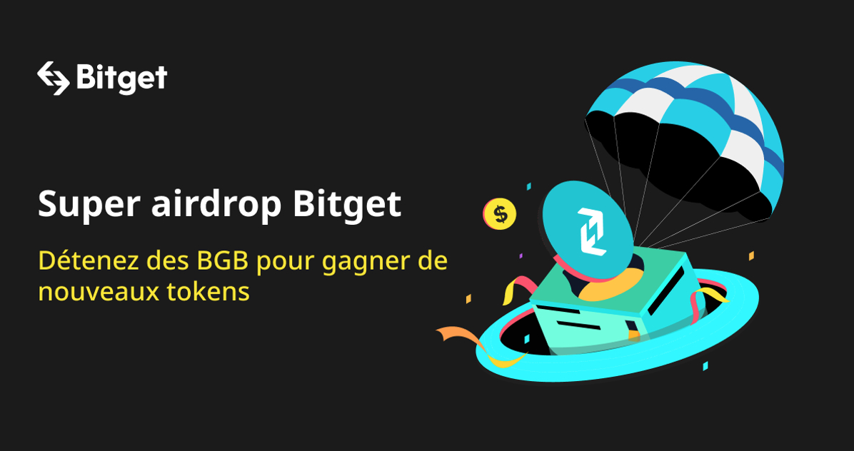 Bitget ajoute des avantages d’airdrop exclusifs pour les détenteurs de BGB