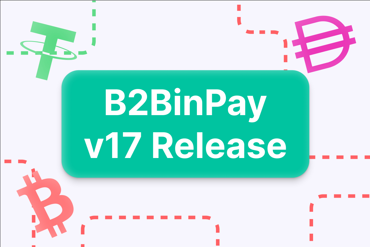 B2BinPay v17 Is Live To Streamline Crypto Payments with Enhanced Features and Lower Costs