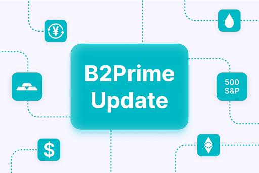 B2Prime Evolution: Increased Regulation, Enhanced Liquidity, Improved Website