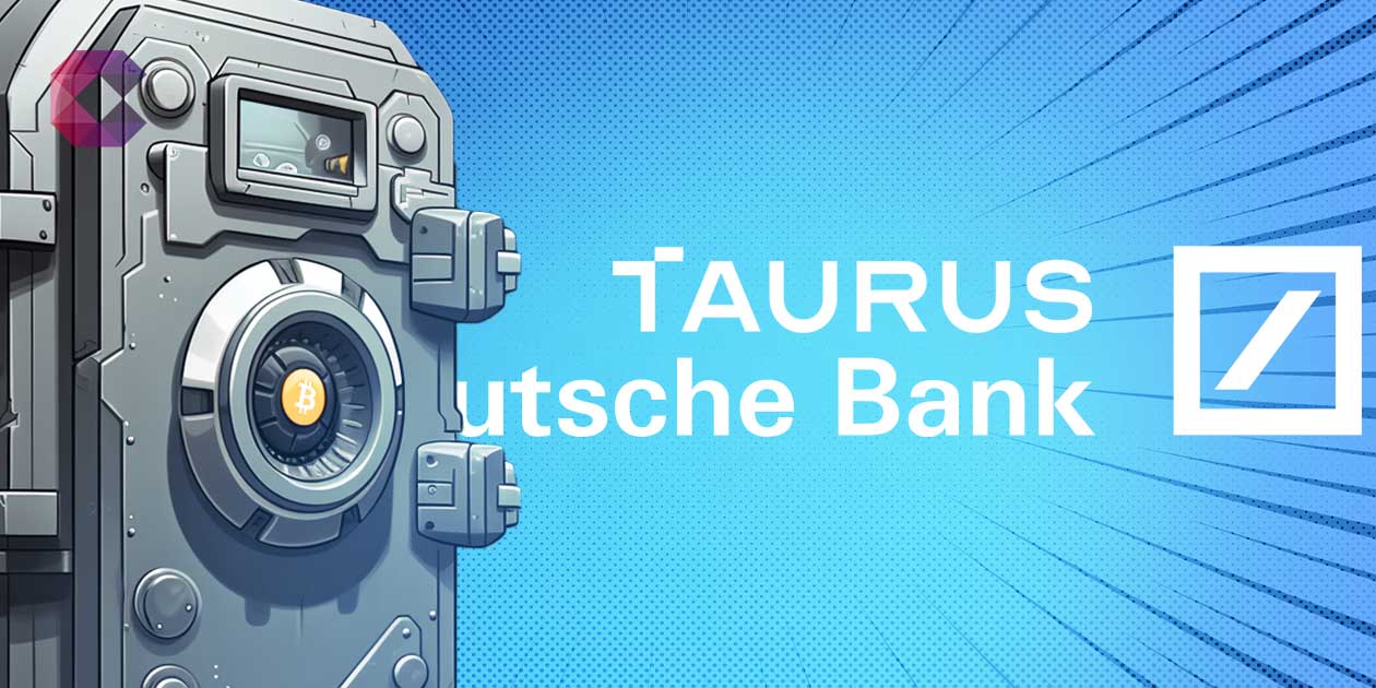 Deutsche Bank se lance dans la tokenisation et la garde d’actifs numériques avec Taurus
