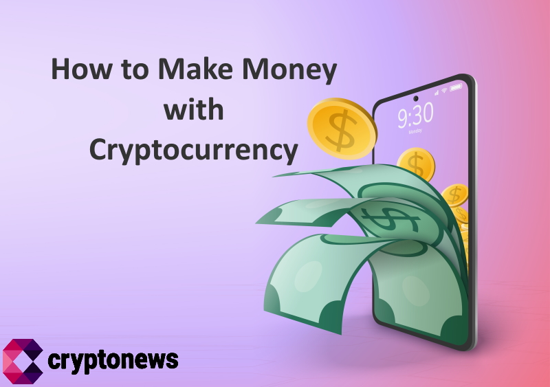 How to Make Money with Cryptocurrency in 2023 - Top 8 Methods