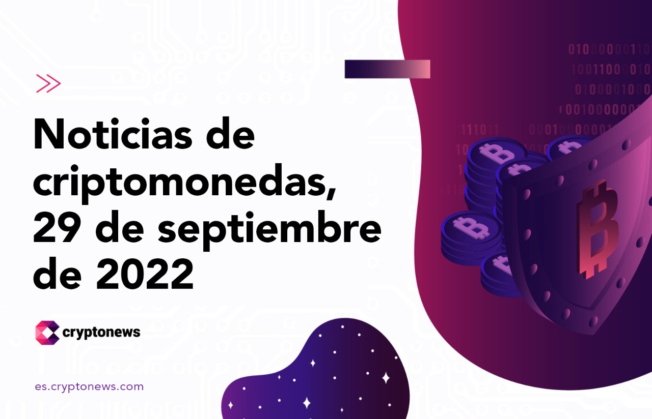 Noticias del mercado de criptomonedas, 29 de septiembre de 2022