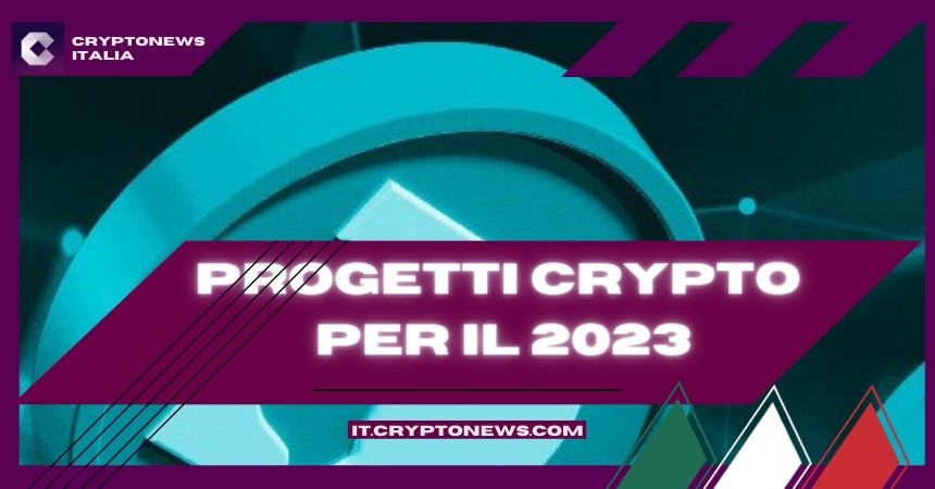 Nuovi progetti crypto su cui puntare nel 2023. I 7 migliori progetti crypto 