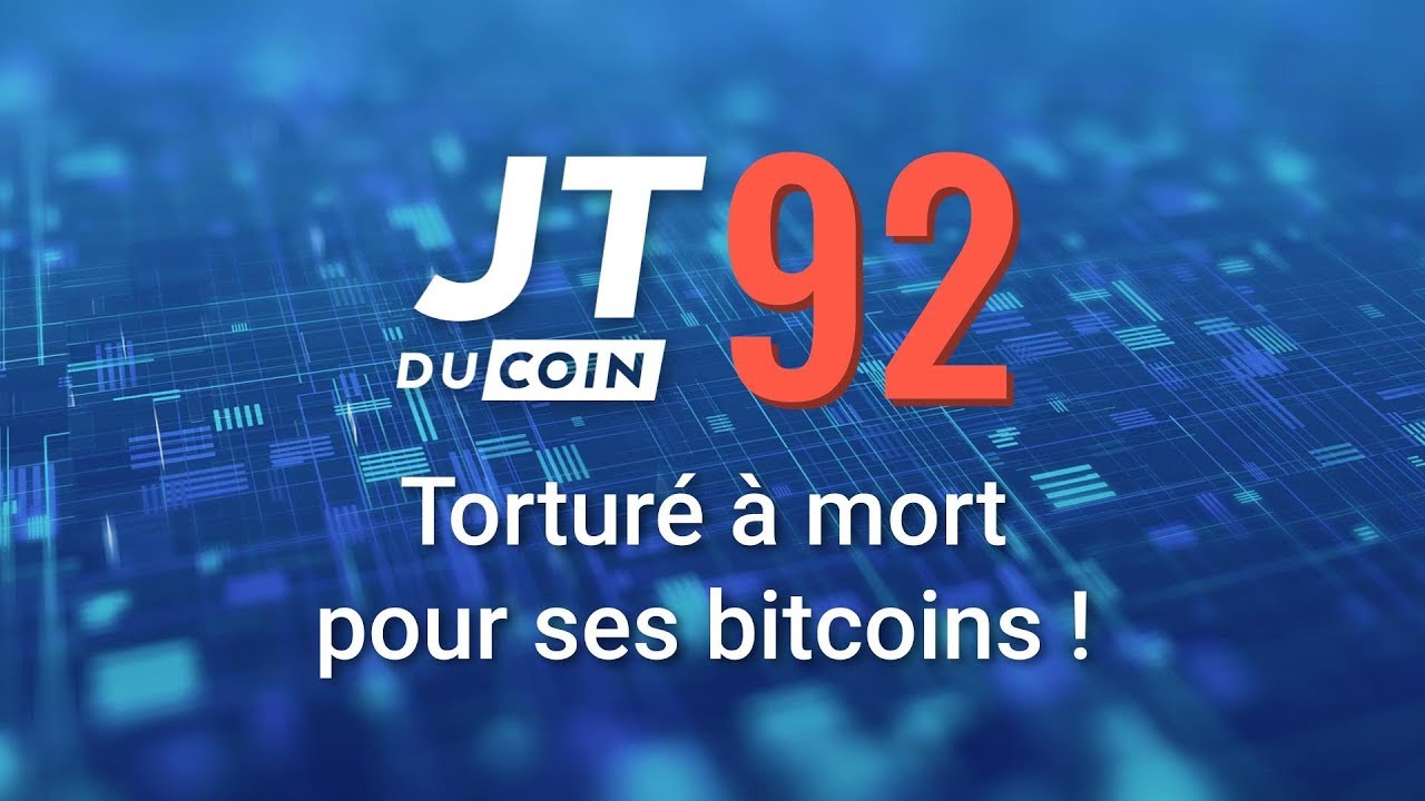 Torturé à mort pour ses bitcoins ! #JTduCoin n°92