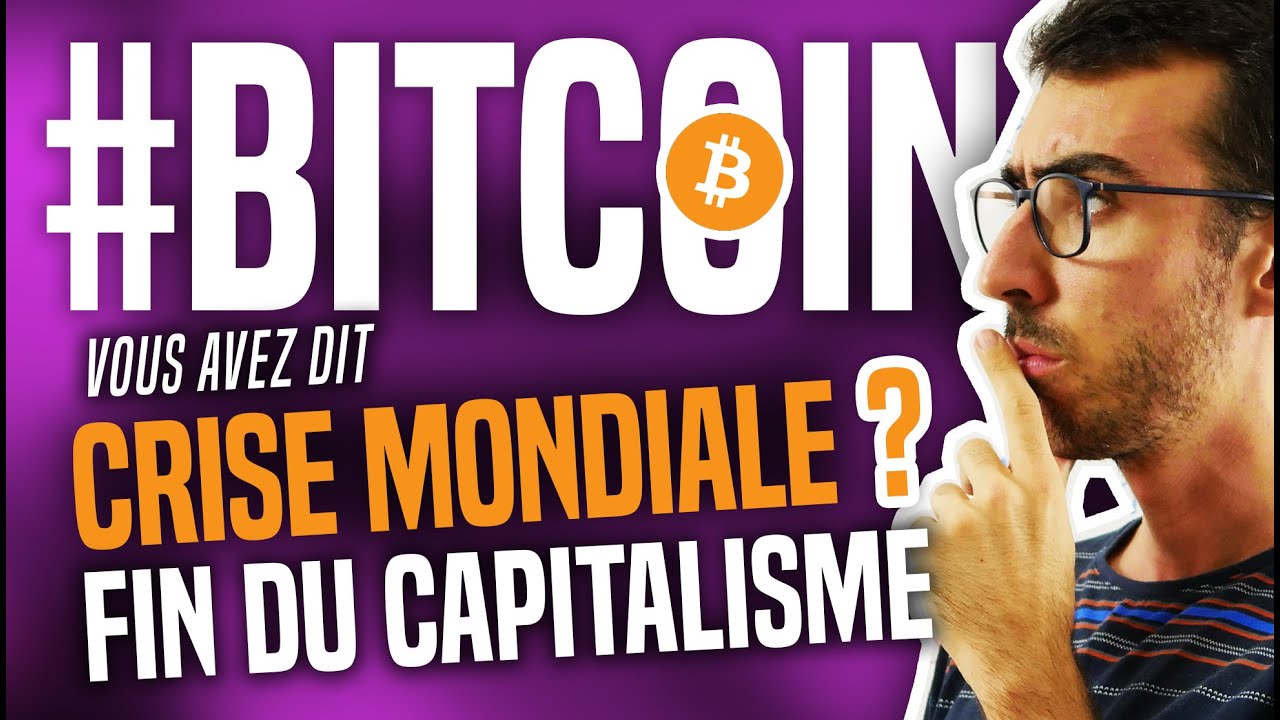 VOUS AVEZ DIT CRISE MONDIALE ? FIN DU CAPITALISME ? #BITCOIN #OR