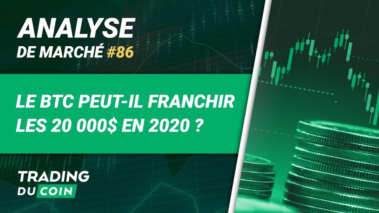 LE BTC PEUT-IL FRANCHIR LES 20 000$ EN 2020 ?