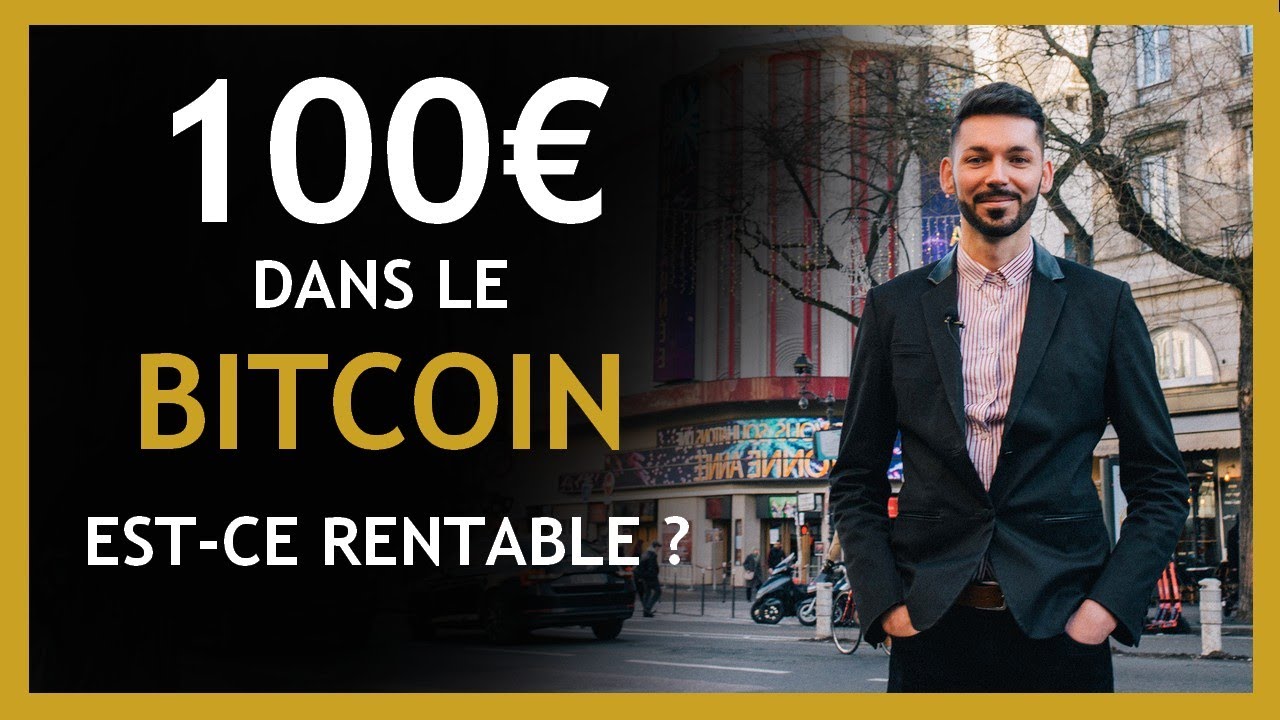 Investir 100 euros dans le Bitcoin en 2020 : Rentable ?