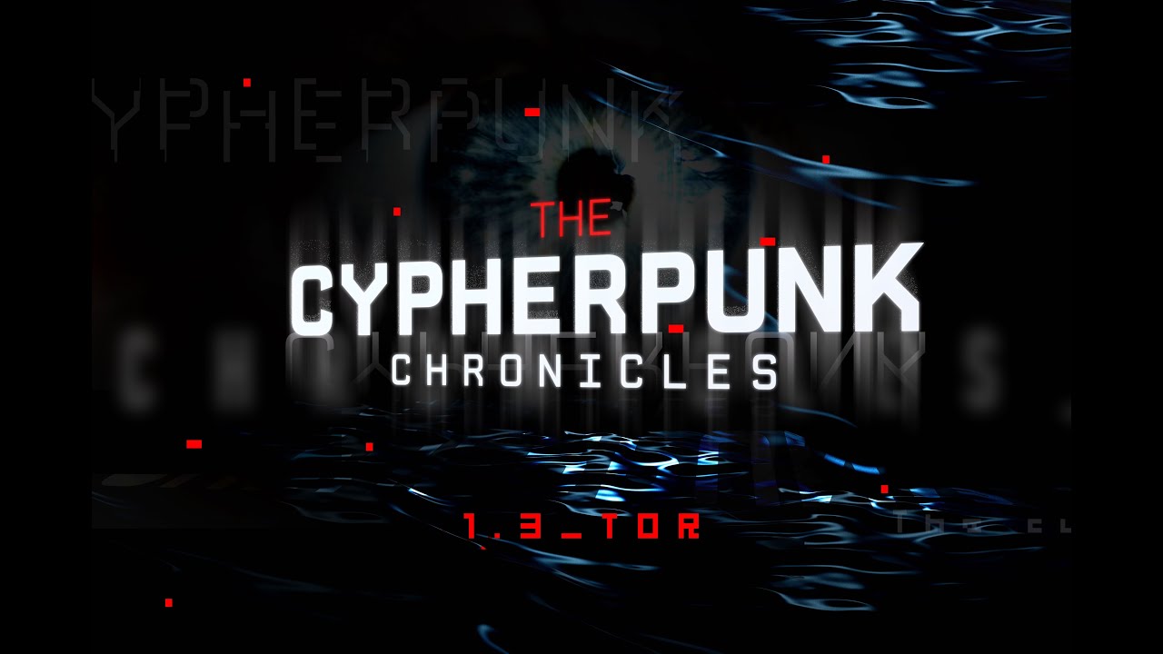 THE CYPHERPUNK CHRONICLES – ÉPISODE 3 : TOR