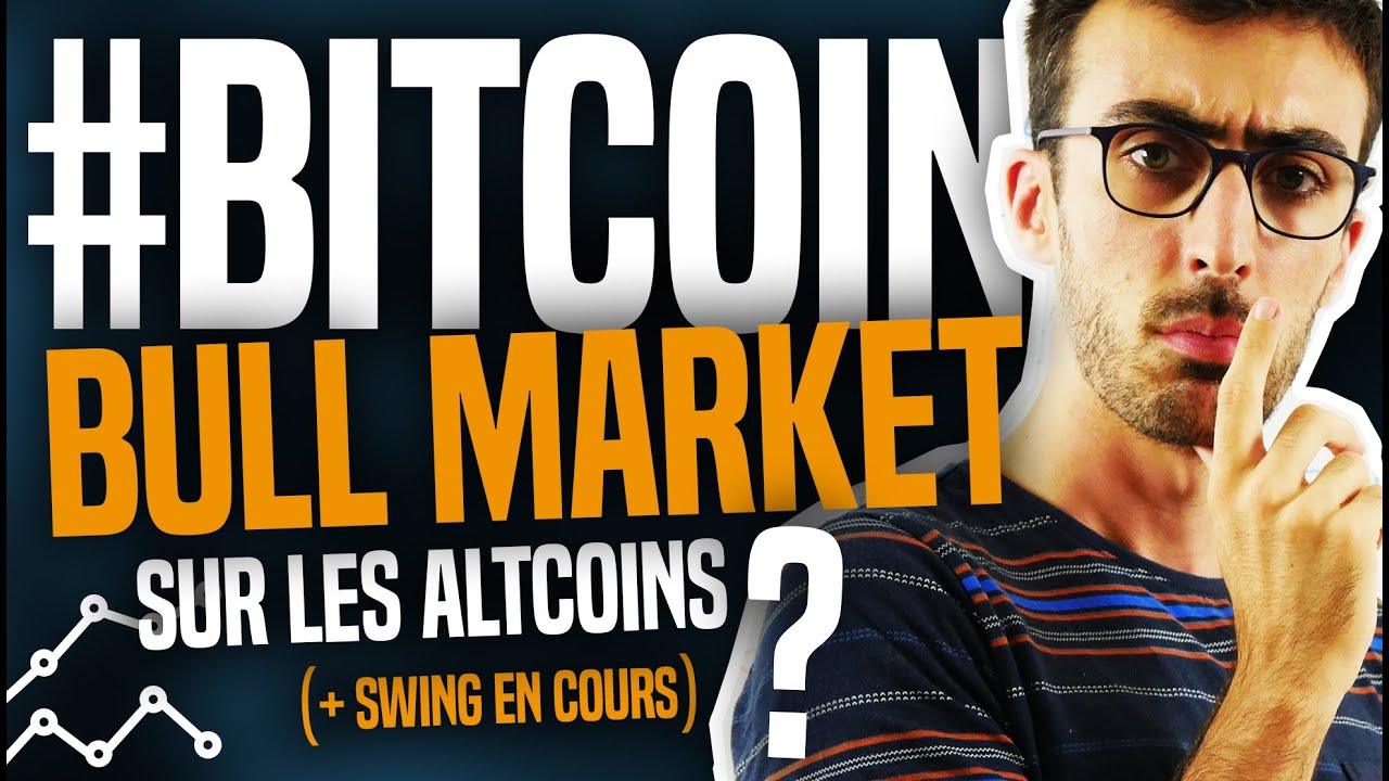 BITCOIN : BULL MARKET sur les Altcoins ? (+ Swing en cours)