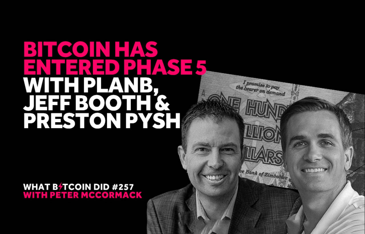 Bitcoin Has Entered Phase 5 w/ PlanB, Jeff Booth & Preston Pysh