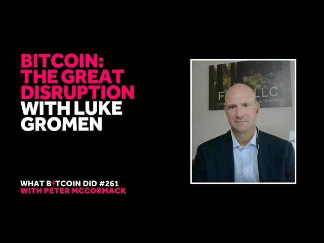 Bitcoin: The Great Disruption with Luke Gromen