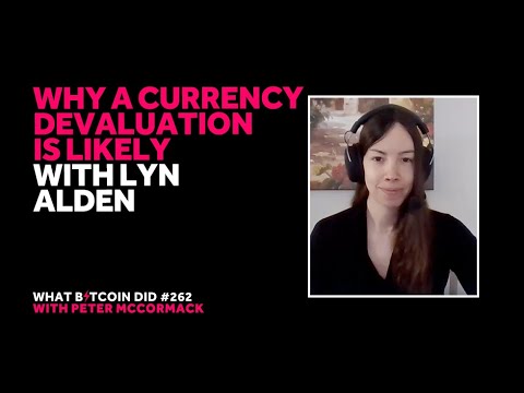 Why a Currency Devaluation is Likely w/ Lyn Alden