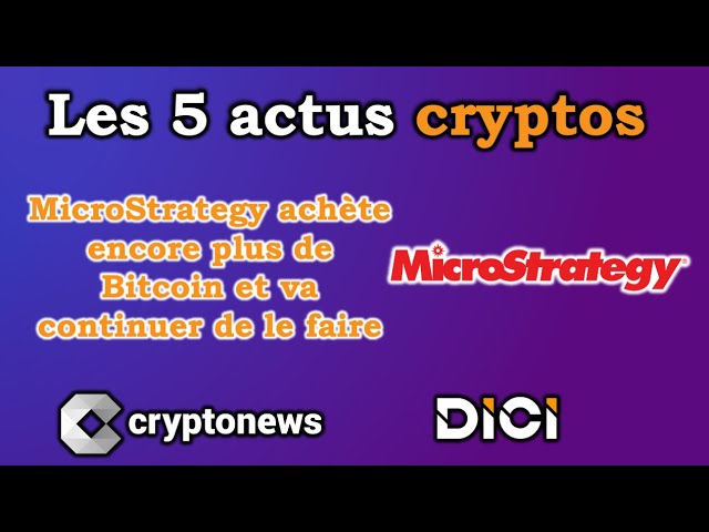 Les 5 actus cryptos de la semaine (MicroStrategy, France, Bitcoin, JPMorgan, USA)