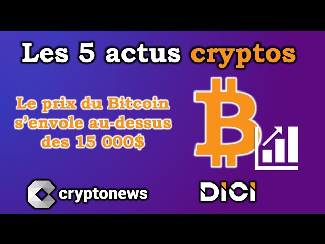 Les 5 actus crypto de la semaine: Bitcoin s’envole au-dessus des 15 000 $
