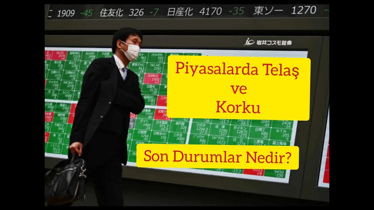 Piyasalarda Telaş ve Korku! Son Durumlar Nedir?