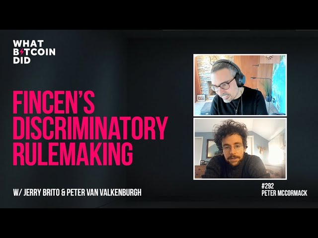 FinCEN’s Discriminatory Rulemaking w/ Jerry Brito & Peter Van Valkenburgh