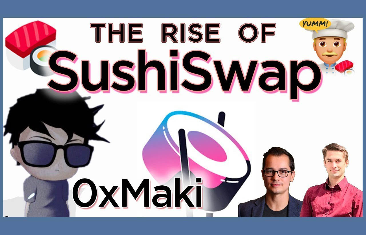 The Rise of SushiSwap with 0xMaki