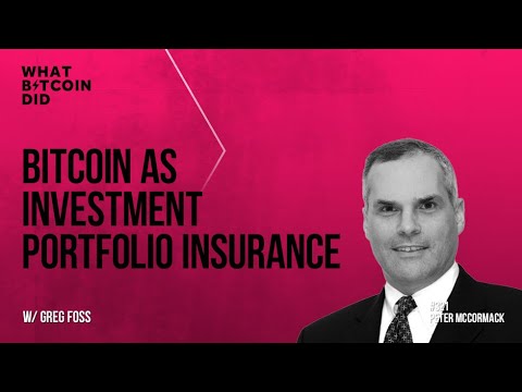 Bitcoin as Investment Portfolio Insurance w/ Greg Foss