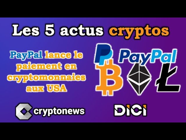 Les 5 actus cryptos de la semaine: PayPal, Goldman Sachs, Bitcoin, Japon, Russie, Visa, cryptos
