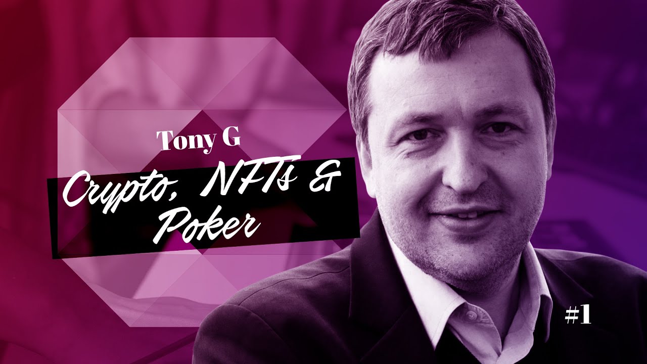 Tony G on Crypto, NFTs and Poker