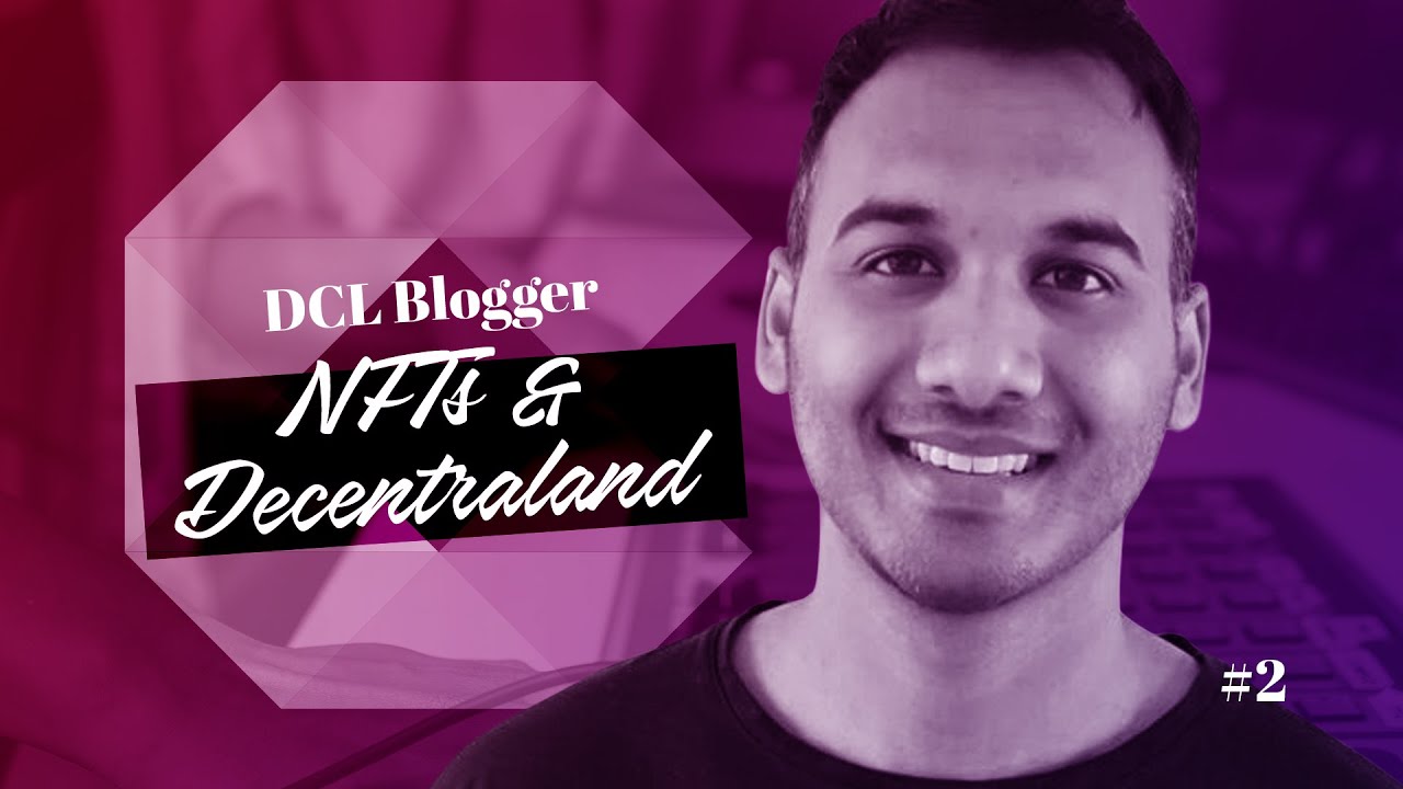 DCL Blogger on NFTs and Decentraland