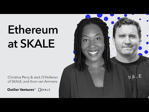 Ethereum at SKALE, with Jack O’Holleran and Christine Perry