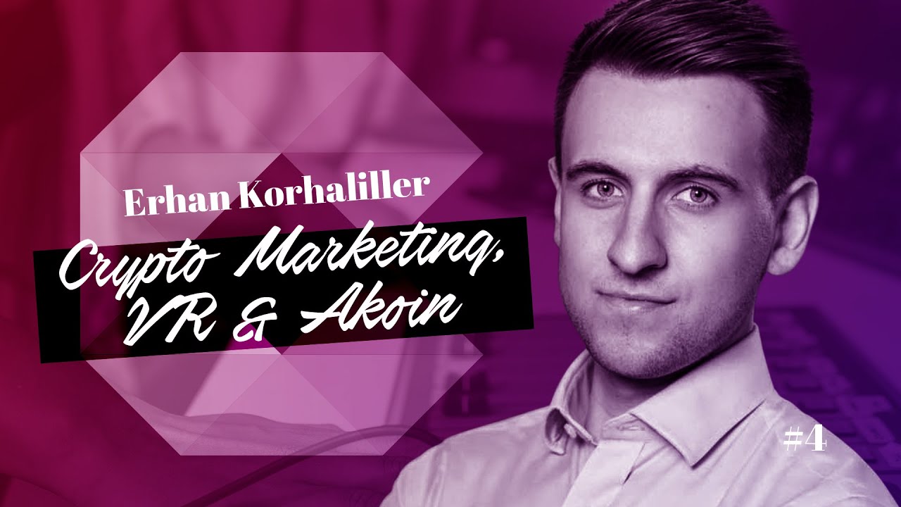 Crypto Marketing, VR & Akoin w/ Erhan Korhaliller