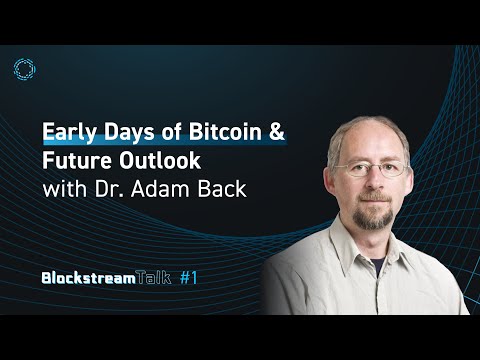 Dr. Adam Back on Early Days of Bitcoin & Future Outlook