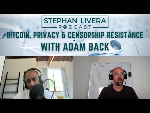 Adam Back on Bitcoin, Privacy & Censorship Resistance