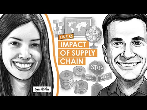 Lyn Alden on Supply Chain Impacts and Bitcoin