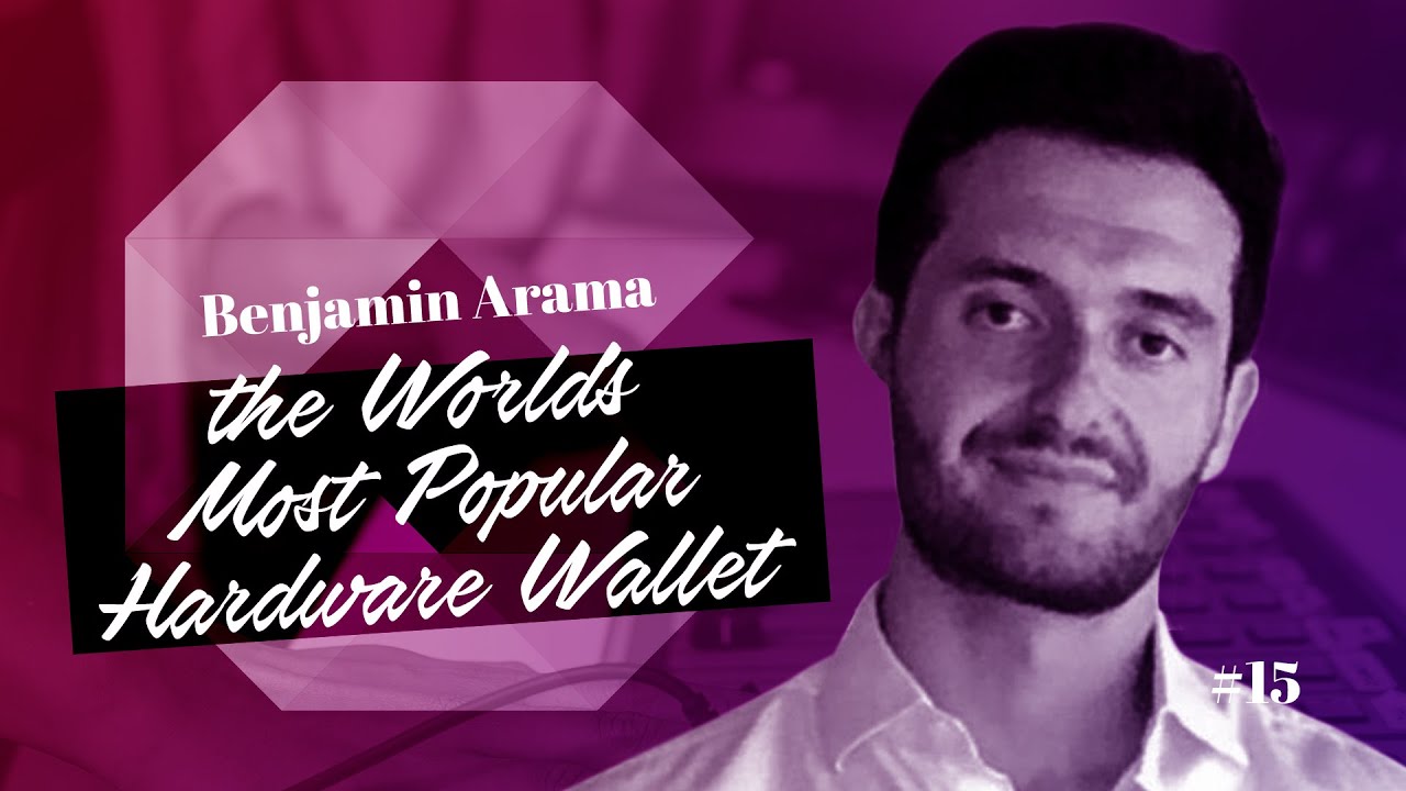 The World’s Most Popular Hardware Wallet w/ Benjamin Arama
