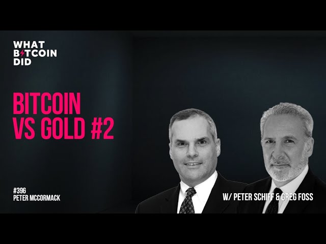 Bitcoin vs Gold Debate w/ Peter Schiff & Greg Foss