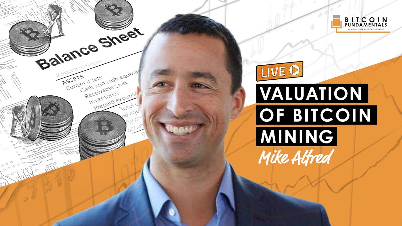 Valuation of Bitcoin Mining w/ Mike Alfred