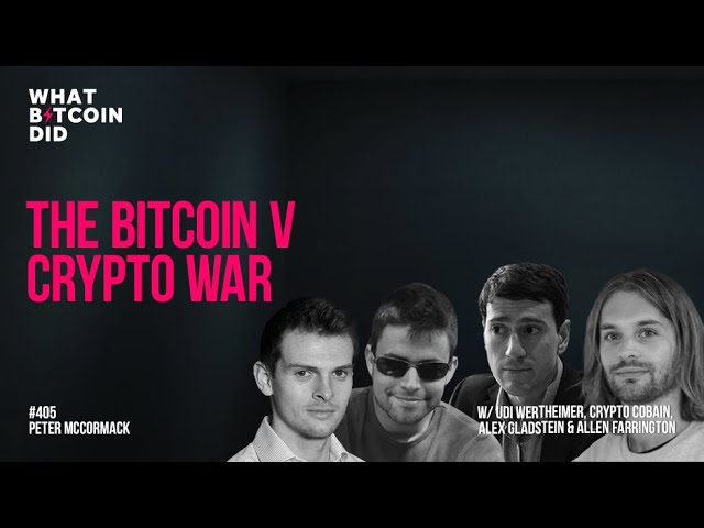 Bitcoin vs Crypto War with Udi Wertheimer, Crypto Cobain, Alex Gladstein & Allen Farrington