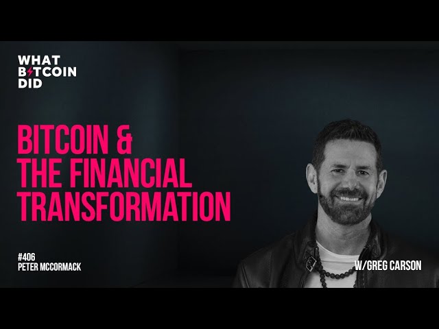 Bitcoin & the Financial Transformation with Greg Carson