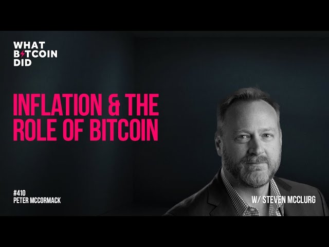 Inflation & the Role of Bitcoin with Steven McClurg