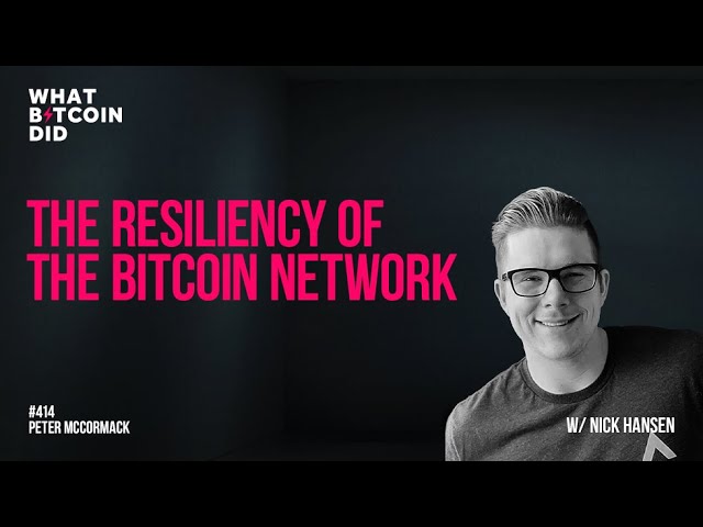 The Resiliency of the Bitcoin Network with Nick Hansen