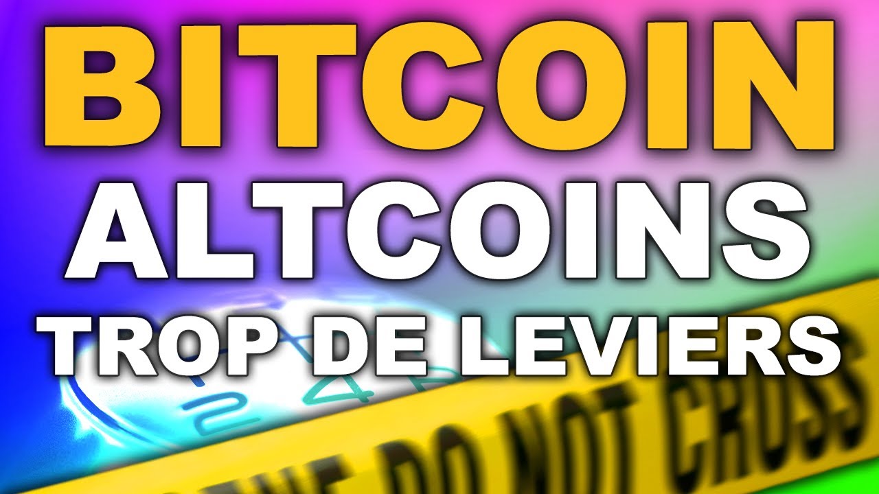 BITCOIN & ALTCOINS TROP de LEVIERS ?