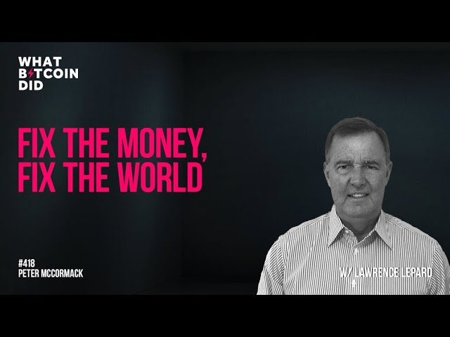 Fix the Money Fix The World – Lawrence Lepard