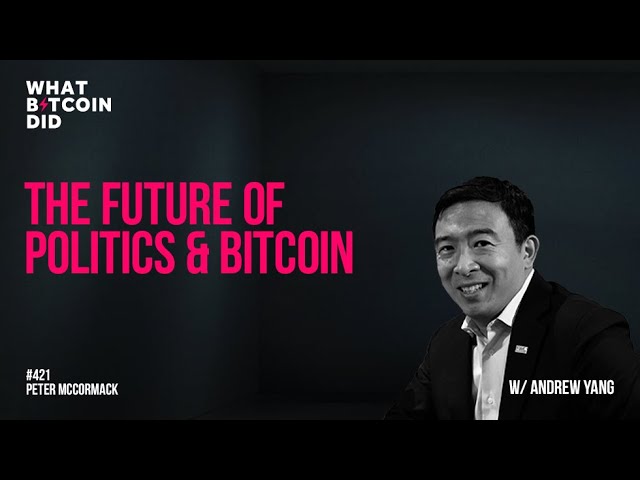 The Future of Politics & Bitcoin with Andrew Yang