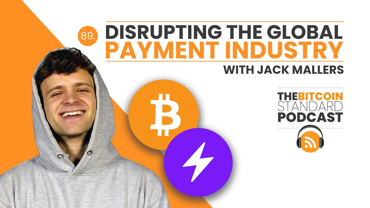 Disrupting The Global Payments Industry with Jack Mallers