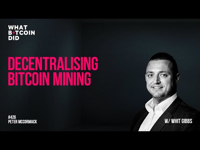 Decentralising Bitcoin Mining with Whit Gibbs