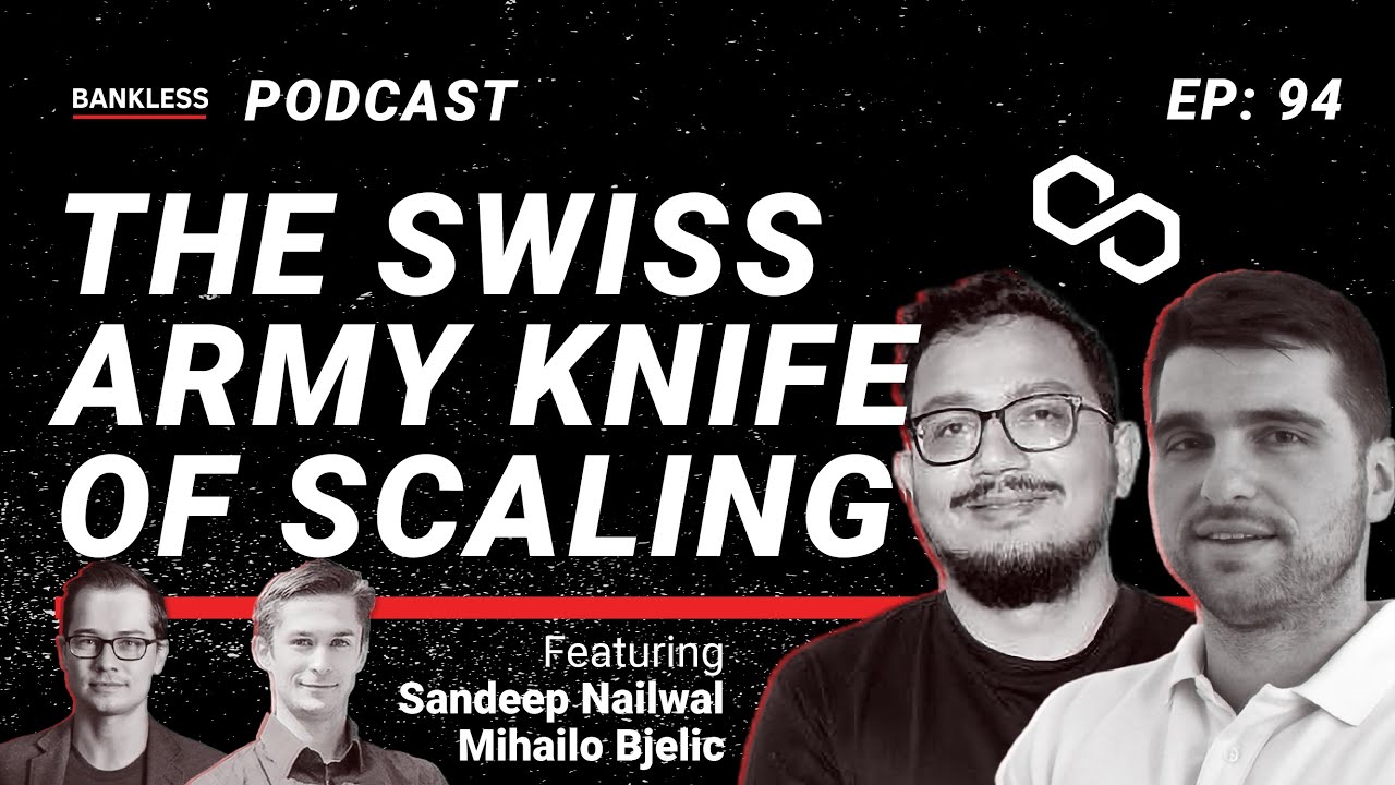 The Swiss Army Knife of Scaling w/ Sandeep Nailwal & Mihailo Bjelic