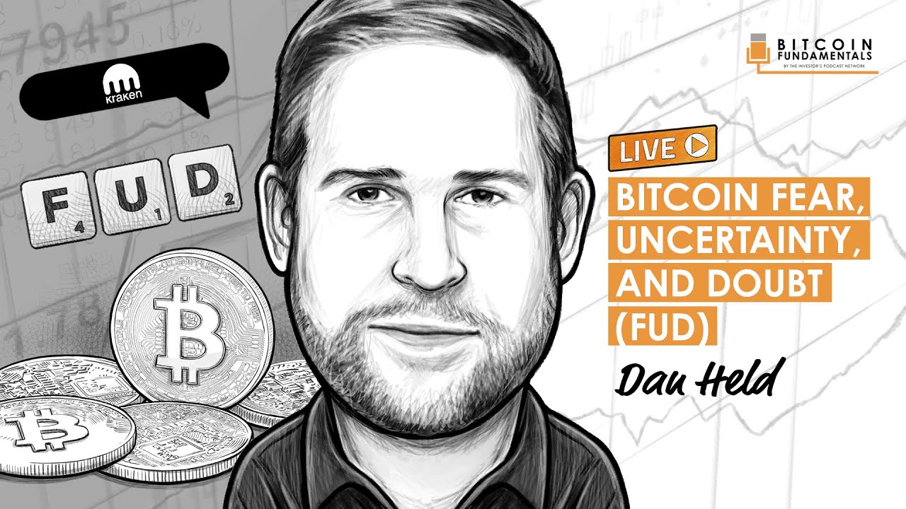 Bitcoin Fear, Uncertainty, and Doubt (FUD) w/ Dan Held