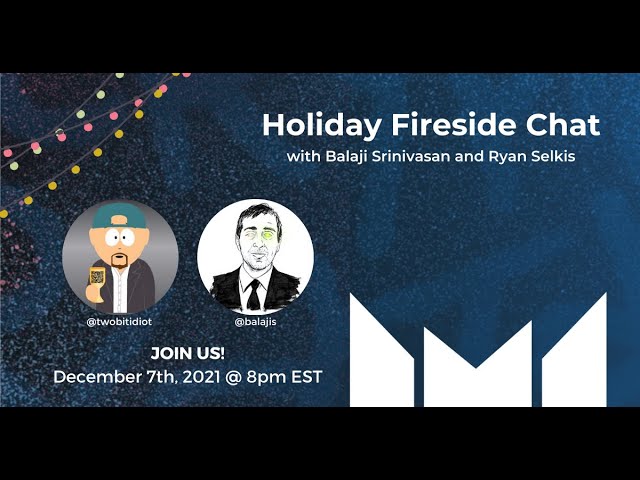 Holiday Fireside Chat with Balaji Srinivasan & Ryan Selkis