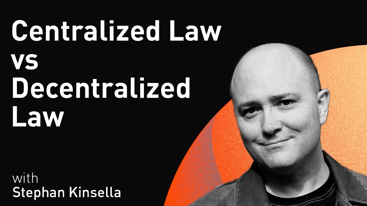 Centralized Law vs Decentralized Law with Stephan Kinsella