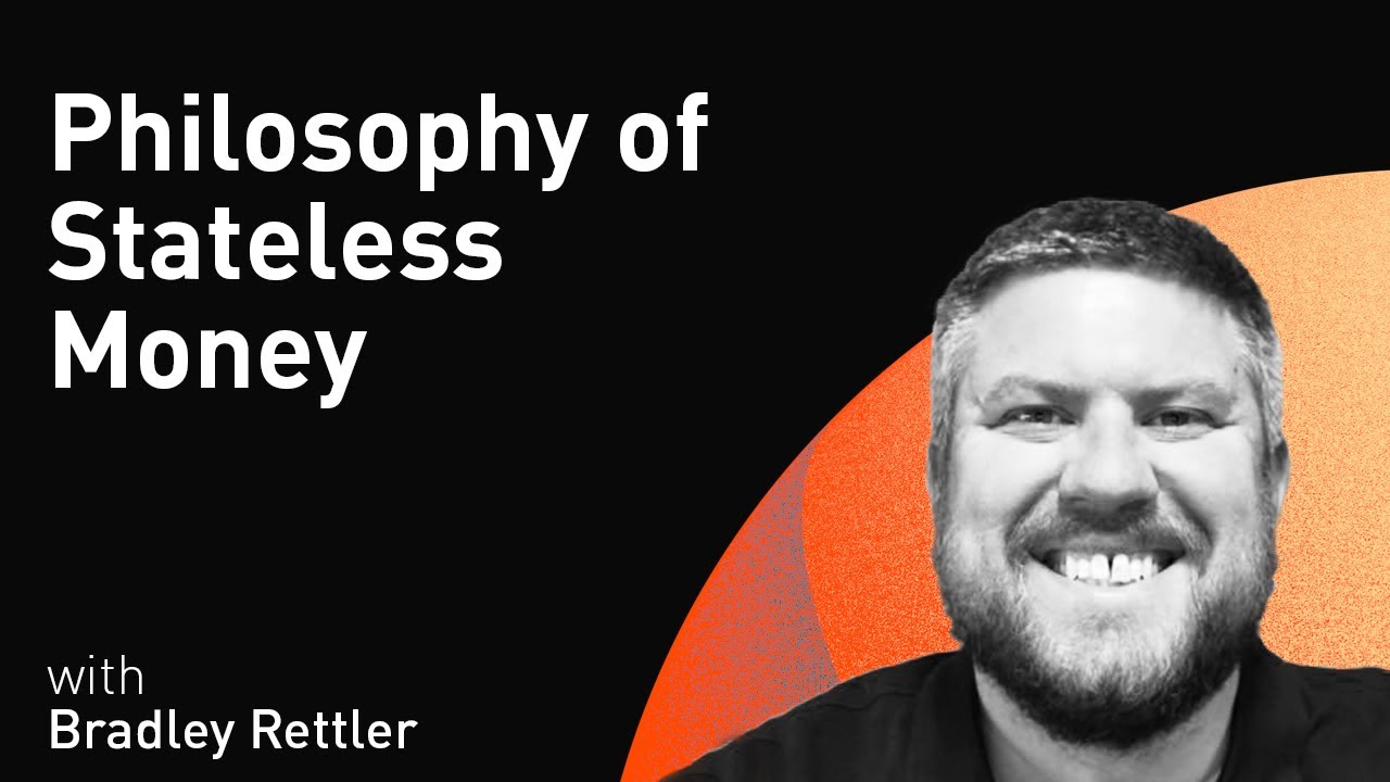 Philosophy of Stateless Money with Bradley Rettler
