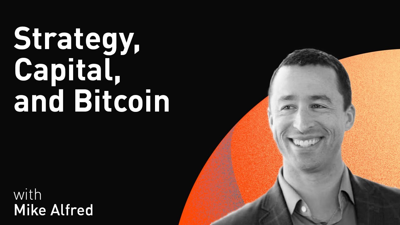 Strategy, Capital, and Bitcoin with Mike Alfred
