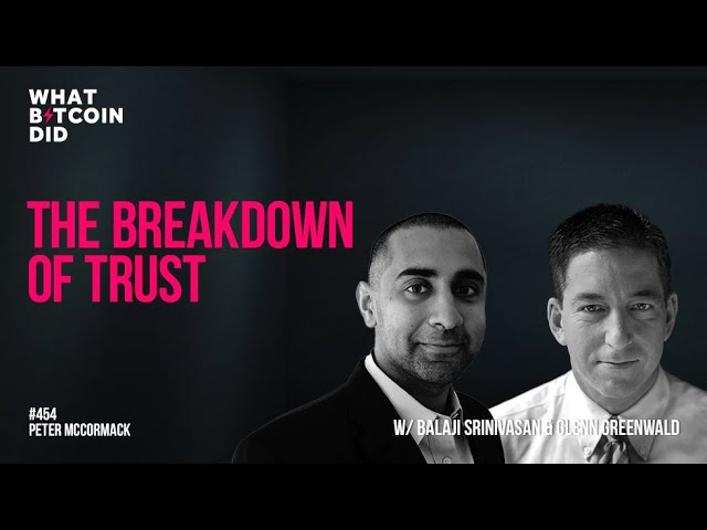 The Breakdown of Trust – Balaji Srinivasan & Glenn Greenwald